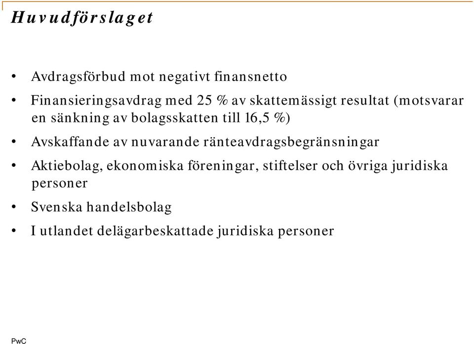 av nuvarande ränteavdragsbegränsningar Aktiebolag, ekonomiska föreningar, stiftelser och