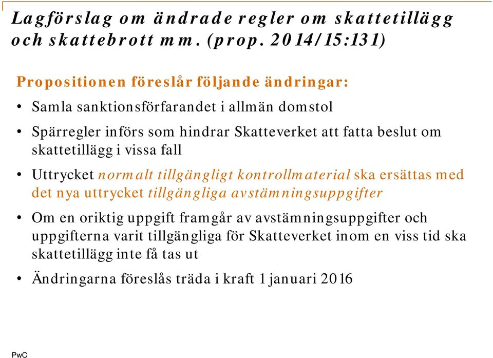 fatta beslut om skattetillägg i vissa fall Uttrycket normalt tillgängligt kontrollmaterial ska ersättas med det nya uttrycket tillgängliga