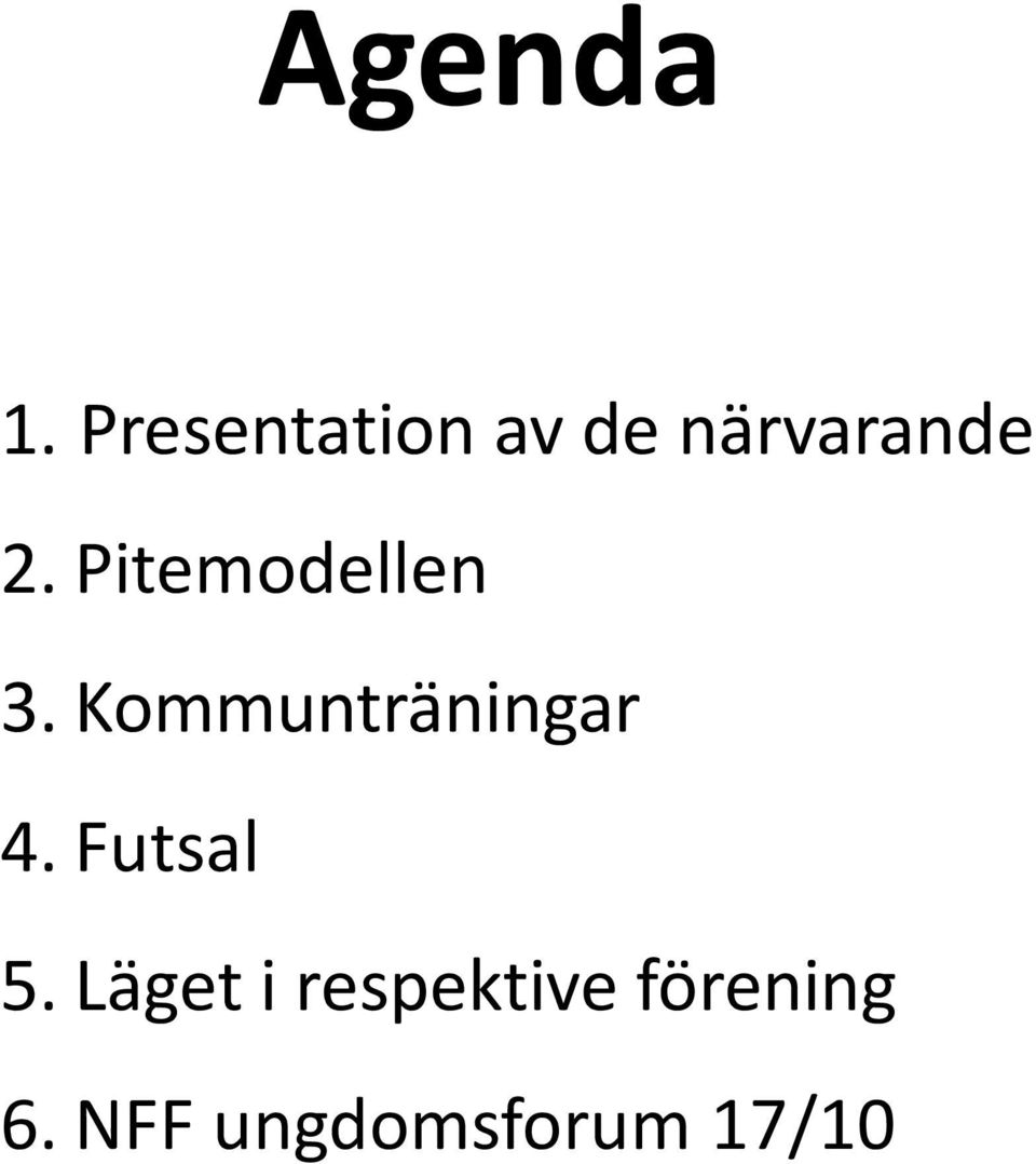 Pitemodellen 3. Kommunträningar 4.