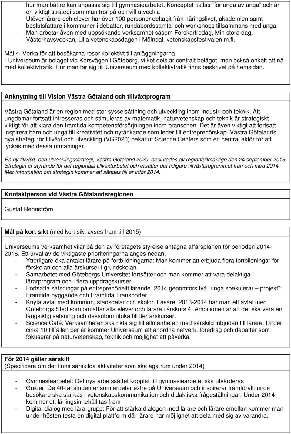 beslutsfattare i kommuner i debatter, rundabordssamtal och workshops tillsammans med unga.