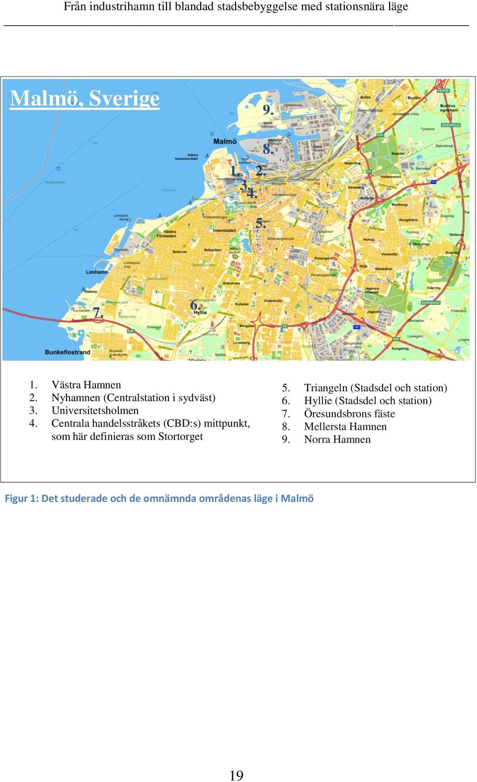 Centrala handelsstråkets (CBD:s) mittpunkt, som här definieras som Stortorget 5.