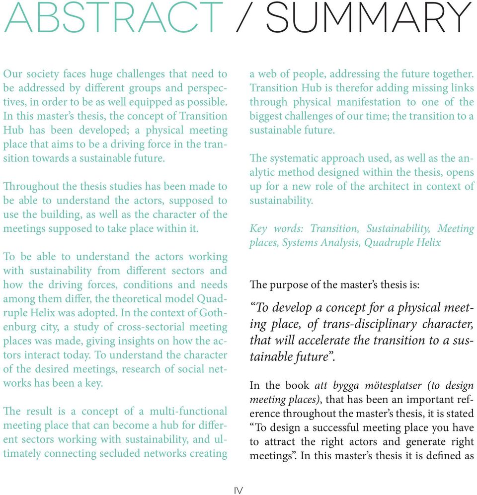 Throughout the thesis studies has been made to be able to understand the actors, supposed to use the building, as well as the character of the meetings supposed to take place within it.
