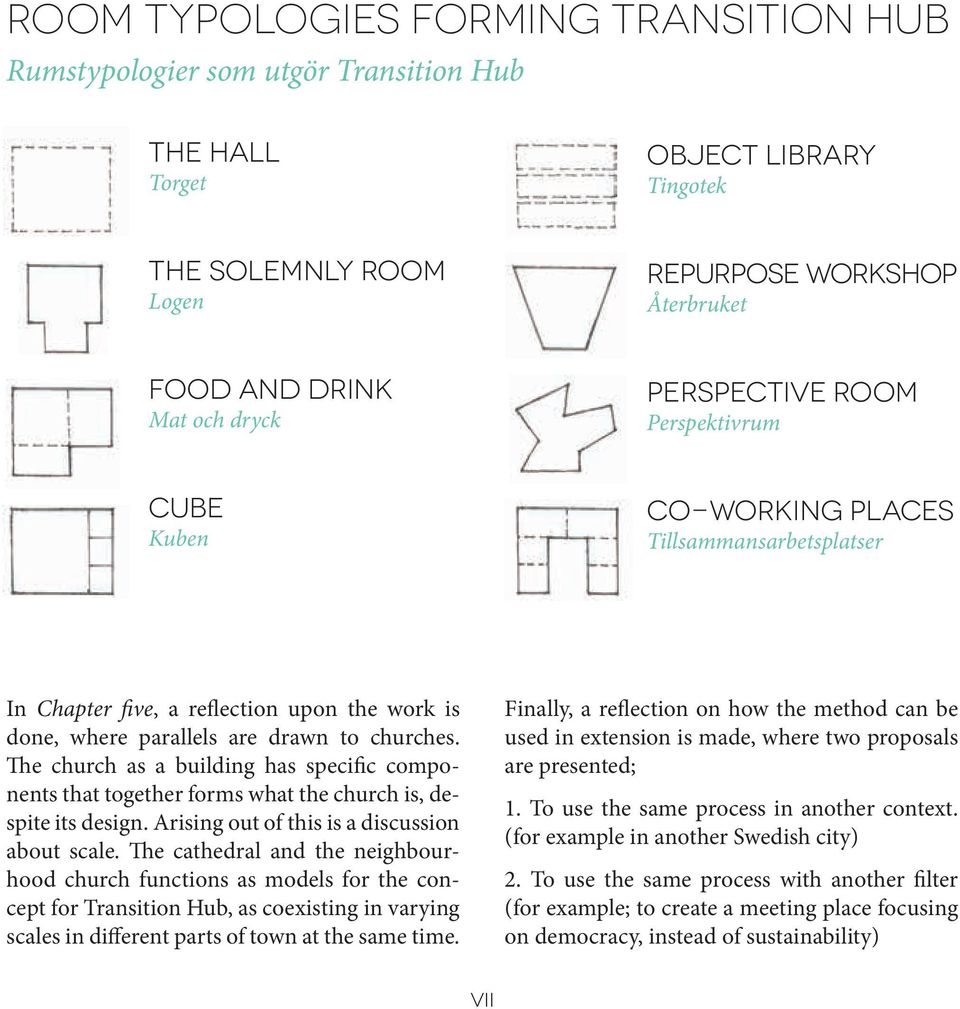 The church as a building has specific components that together forms what the church is, despite its design. Arising out of this is a discussion about scale.