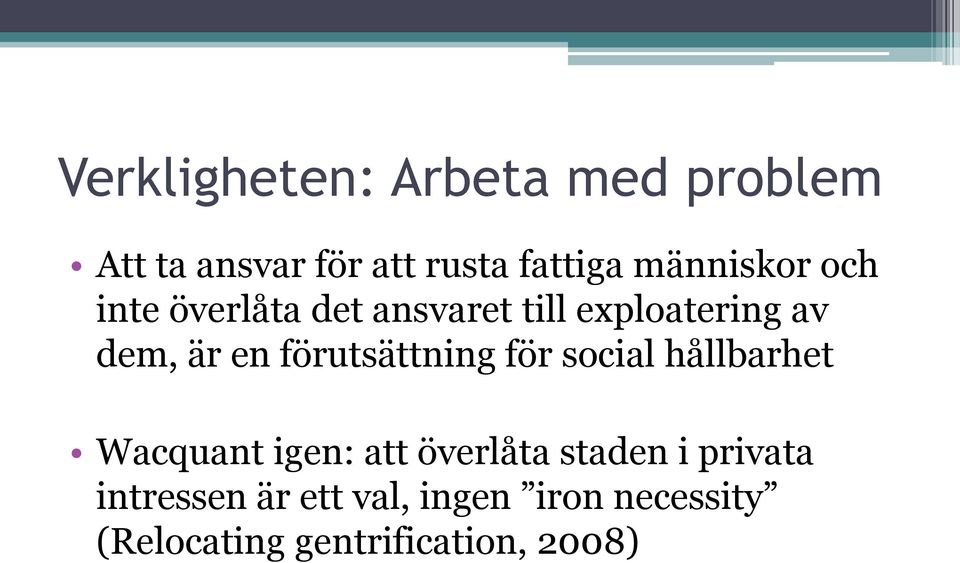 förutsättning för social hållbarhet Wacquant igen: att överlåta staden i