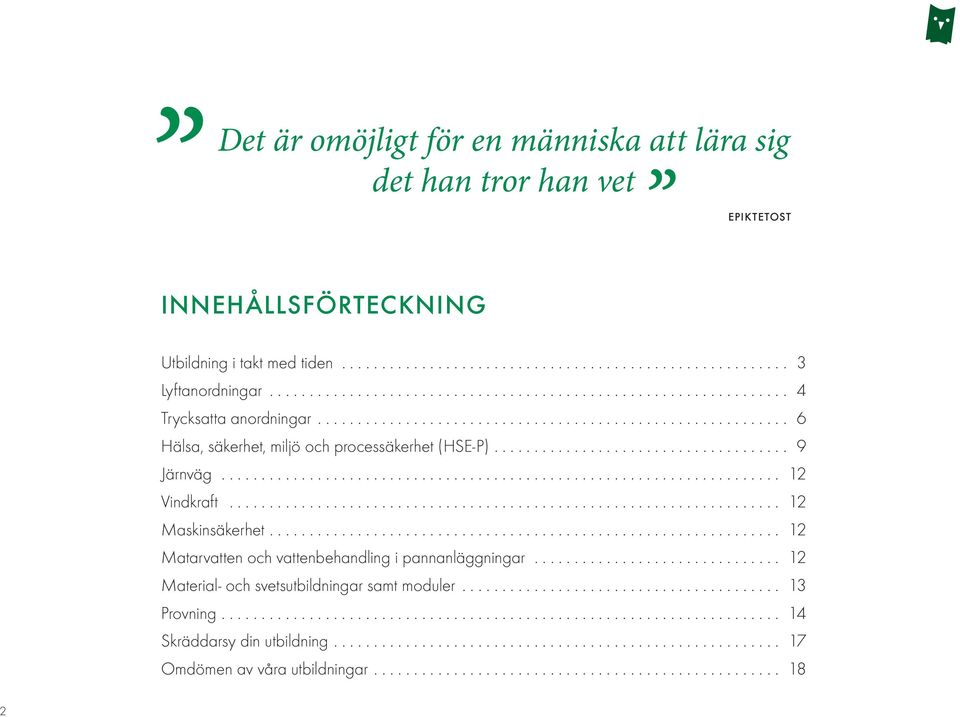 .. 6 Hälsa, säkerhet, miljö och processäkerhet (HSE-P)... 9 Järnväg... 12 Vindkraft... 12 Maskinsäkerhet.