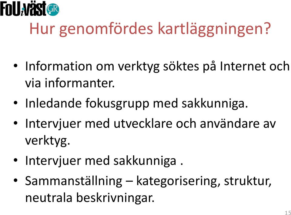 Inledande fokusgrupp med sakkunniga.