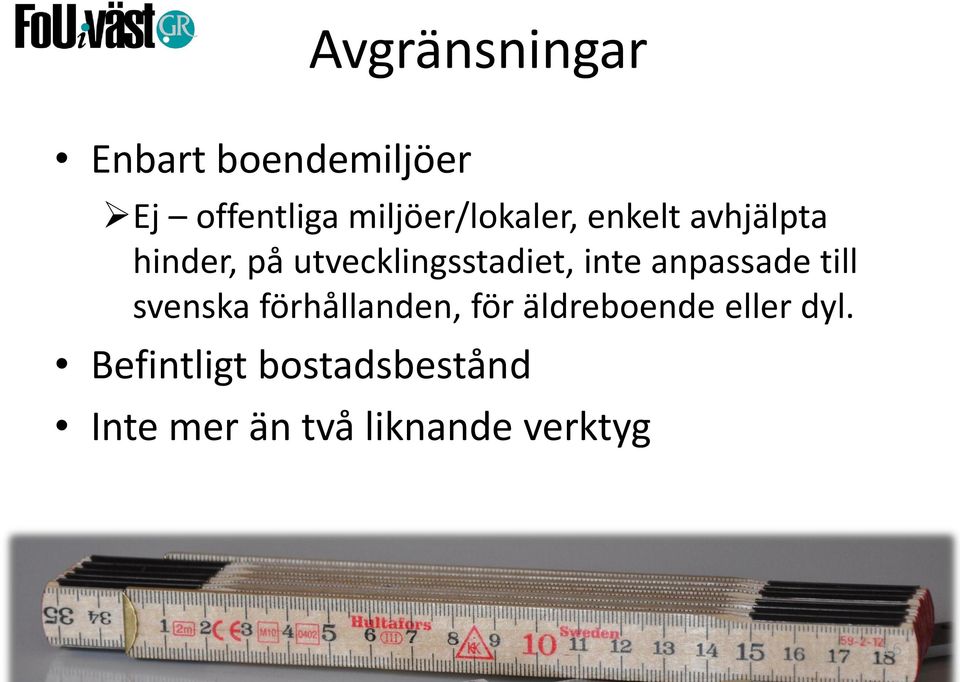 utvecklingsstadiet, inte anpassade till svenska