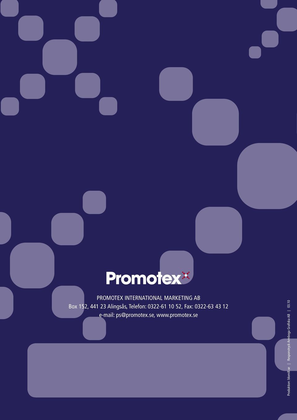 12 e-mail ps@promotex.se, www.promotex.se Produktion blomill.