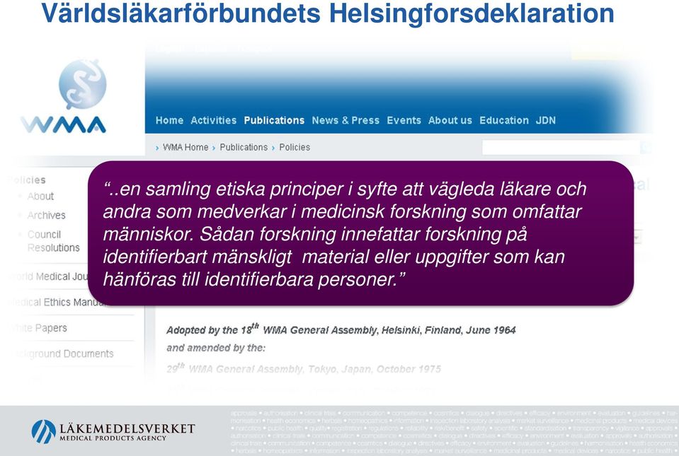 medverkar i medicinsk forskning som omfattar människor.