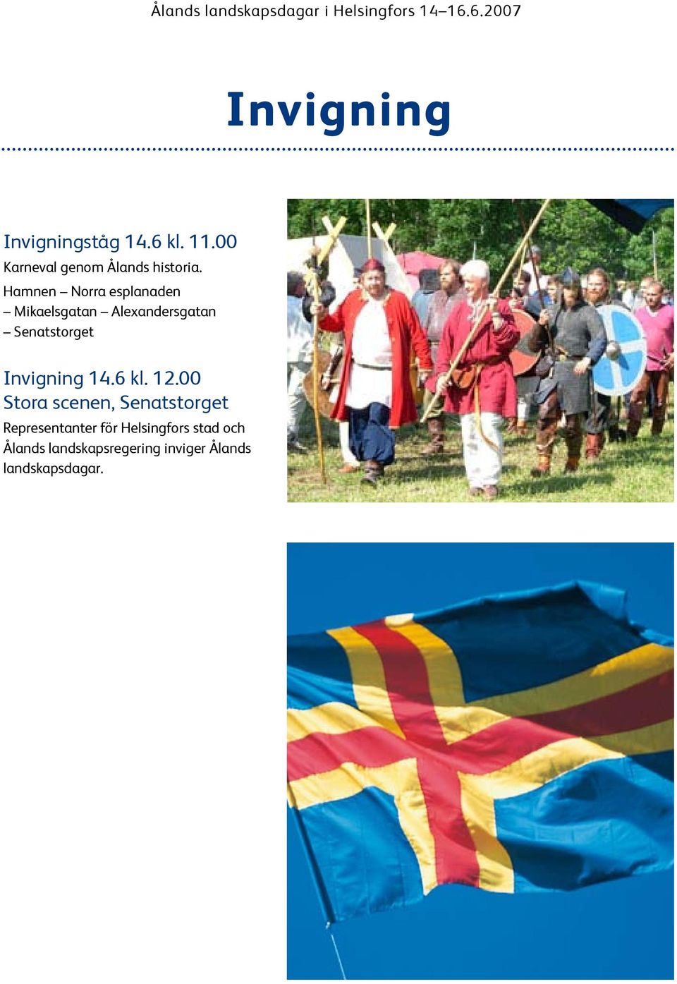 Invigning 14.6 kl. 12.