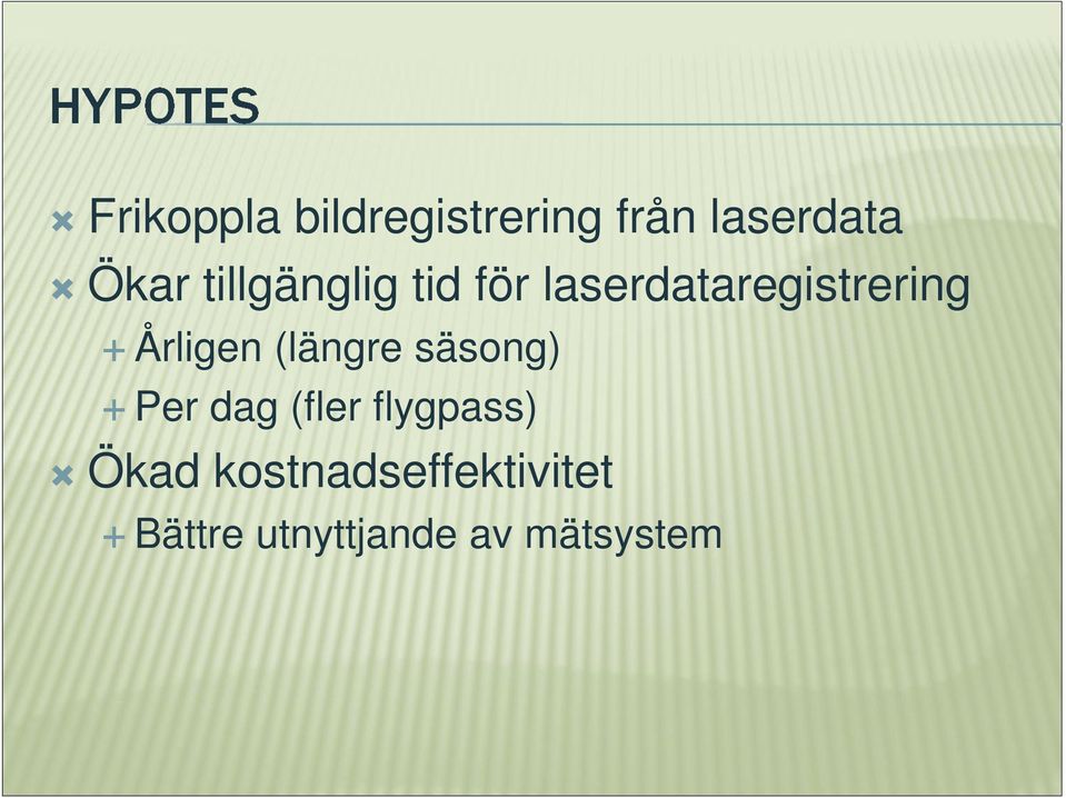 Årligen (längre säsong) Per dag (fler flygpass)