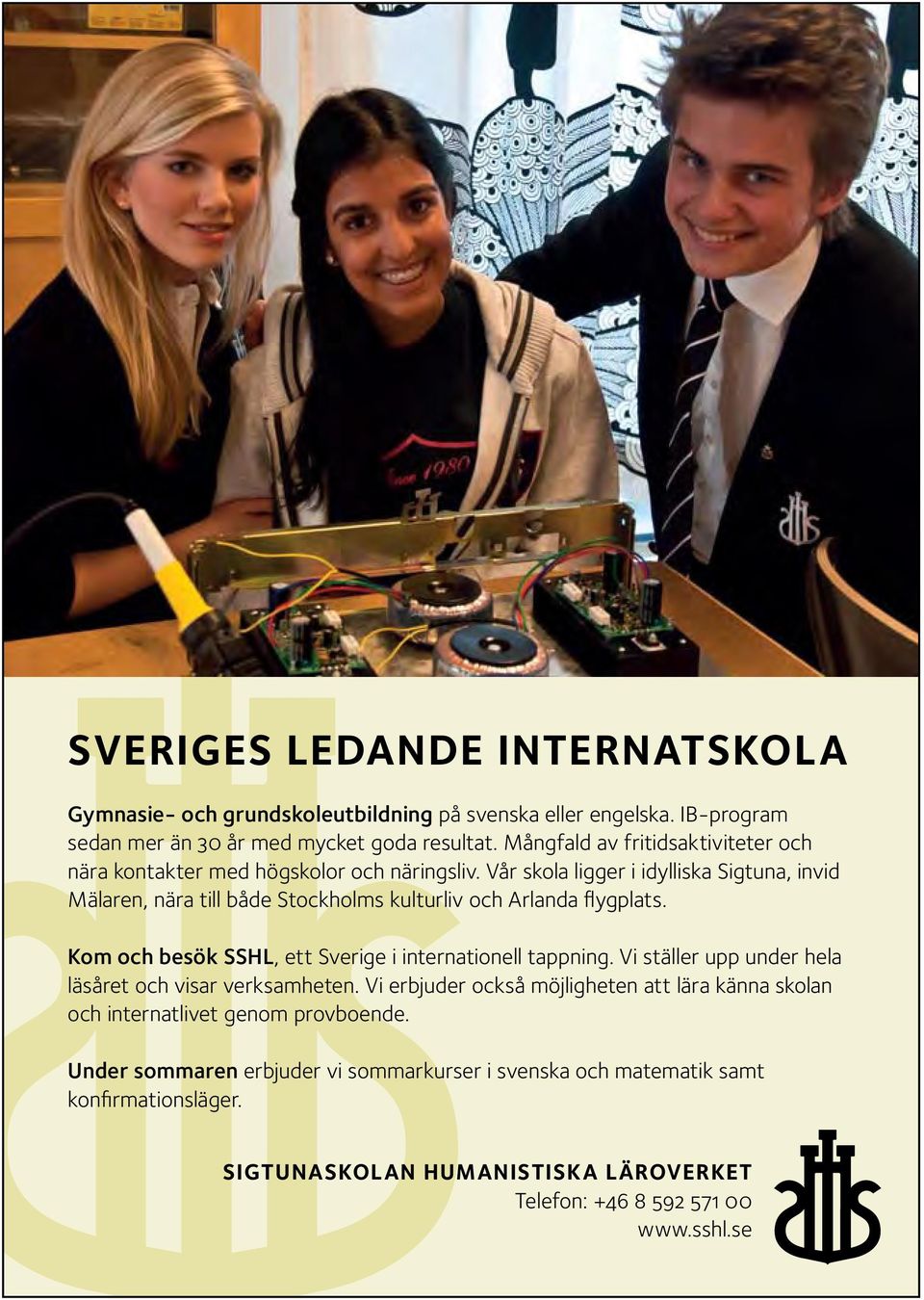 Kom och besök SSHL, ett Sverige i internationell tappning. Vi ställer upp under hela läsåret och visar verksamheten.