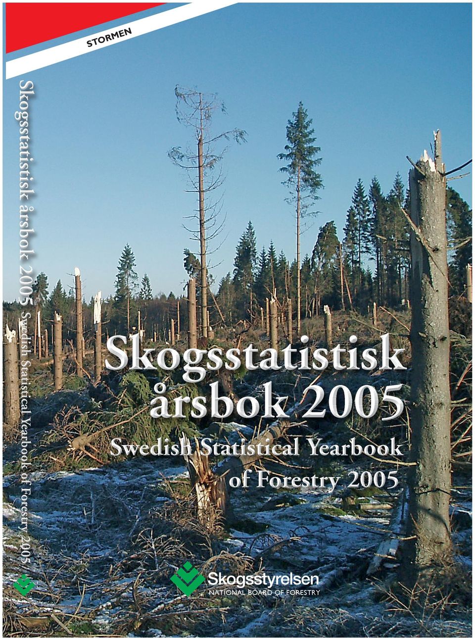 se/statistik The Swedish Statistical Yearbook of Forestry provides an overview of the Swedish forest, forestry and forest industries.