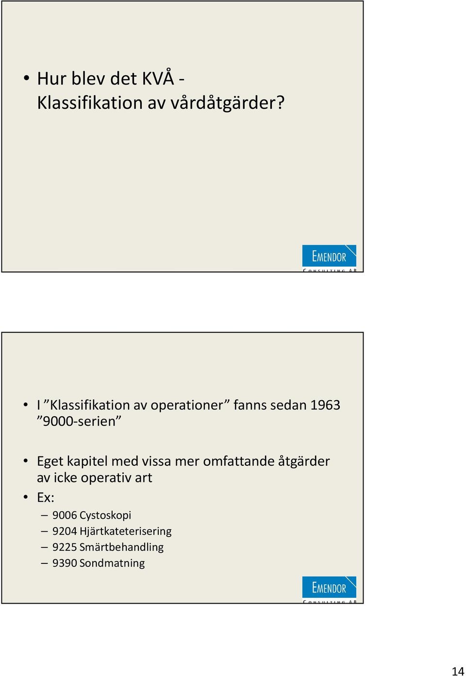 kapitel med vissa mer omfattande åtgärder av icke operativ art Ex: