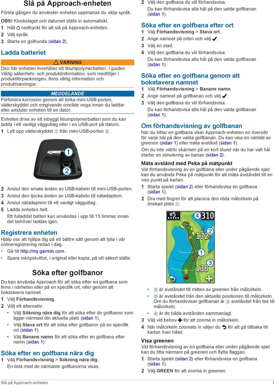 Söka efter en golfbana efter ort Ladda batteriet 1 2 3 4 VARNING Den här enheten innehåller ett litiumpolymerbatteri.