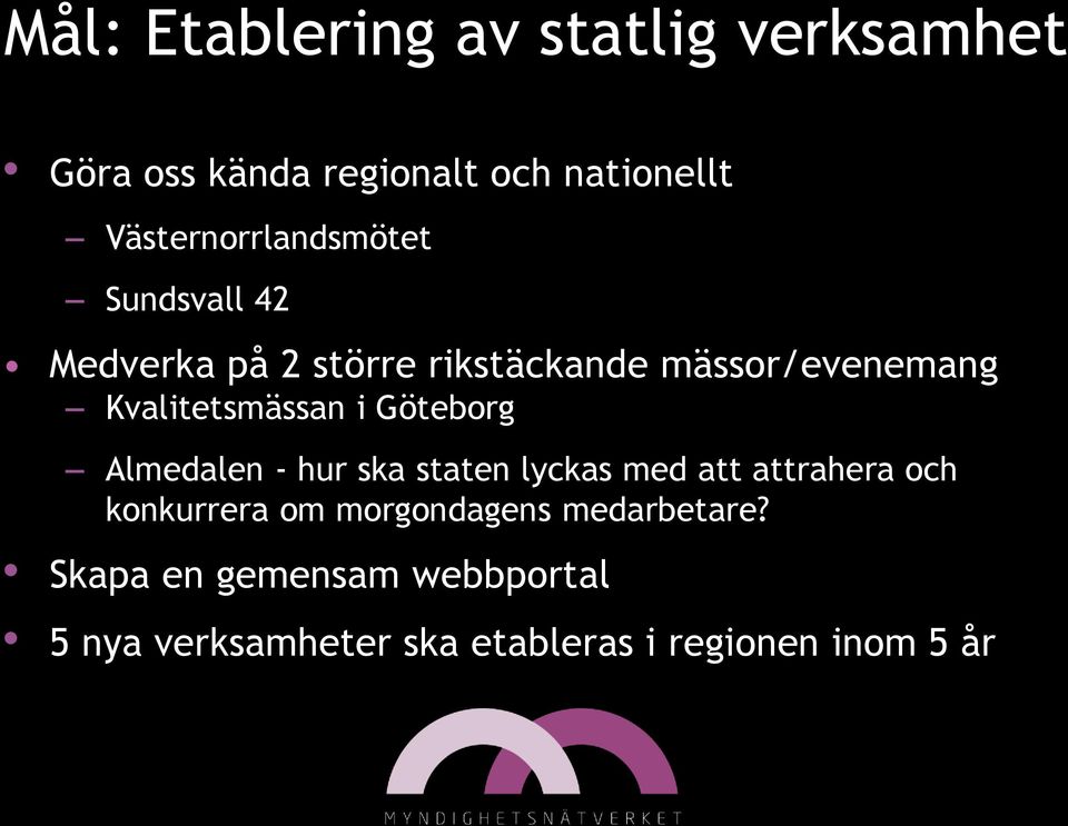 Kvalitetsmässan i Göteborg Almedalen - hur ska staten lyckas med att attrahera och