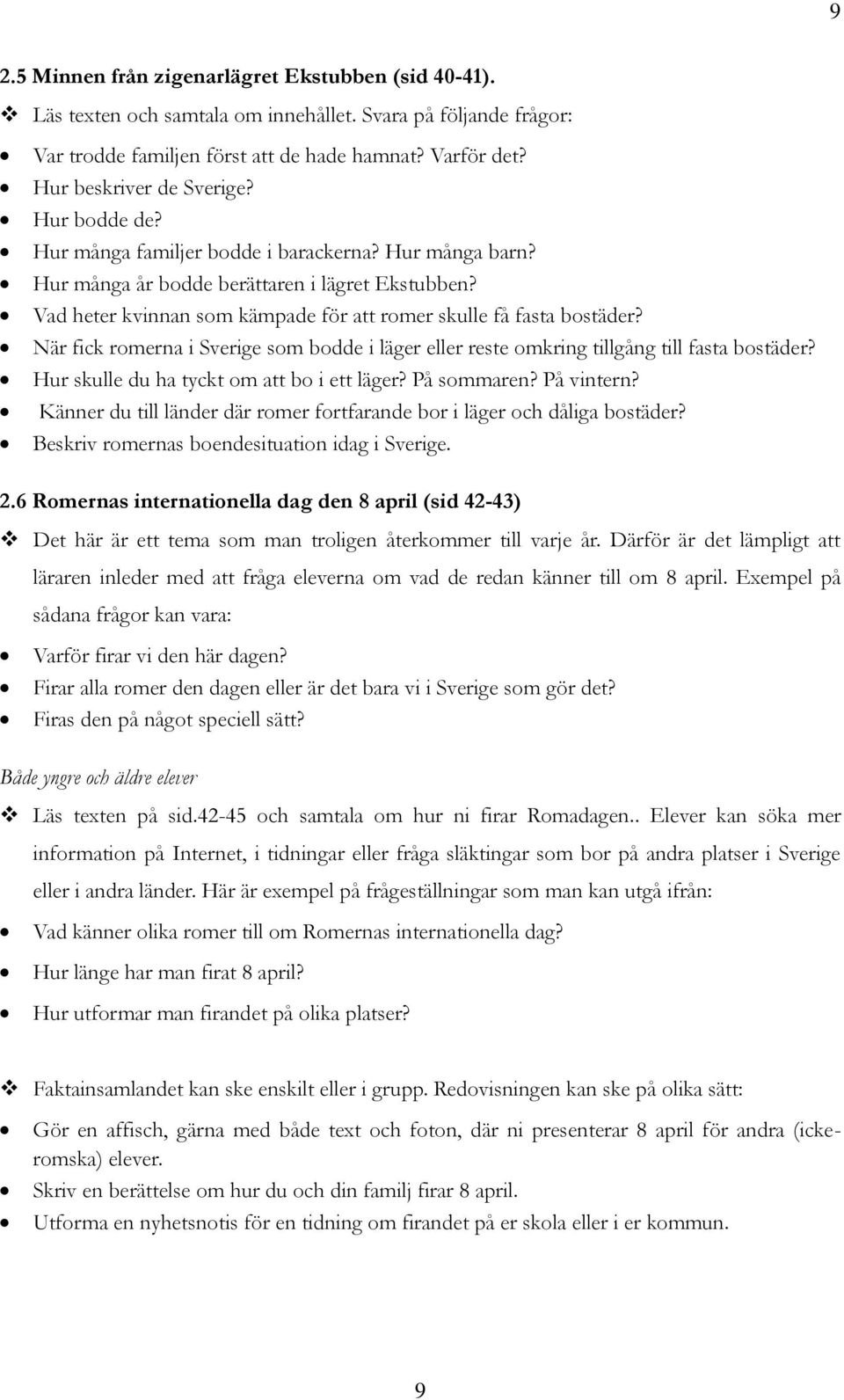 Vad heter kvinnan som kämpade för att romer skulle få fasta bostäder? När fick romerna i Sverige som bodde i läger eller reste omkring tillgång till fasta bostäder?