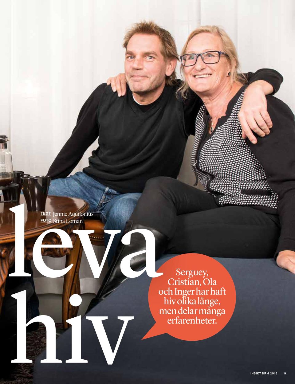 har haft hiv olika länge, men delar