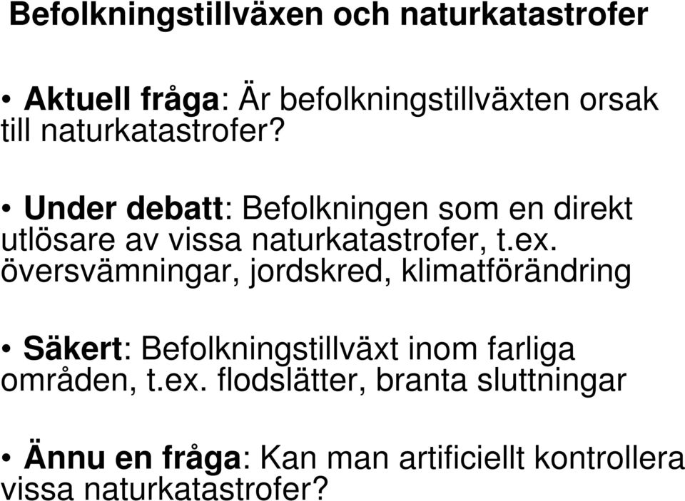 översvämningar, jordskred, klimatförändring Säkert: Befolkningstillväxt inom farliga områden, t.ex.