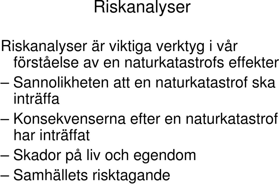 en naturkatastrof ska inträffa Konsekvenserna efter en