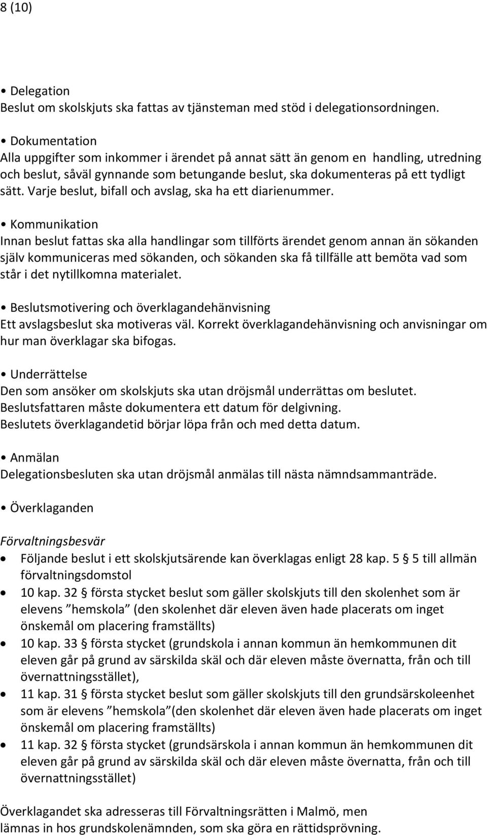 Varje beslut, bifall och avslag, ska ha ett diarienummer.