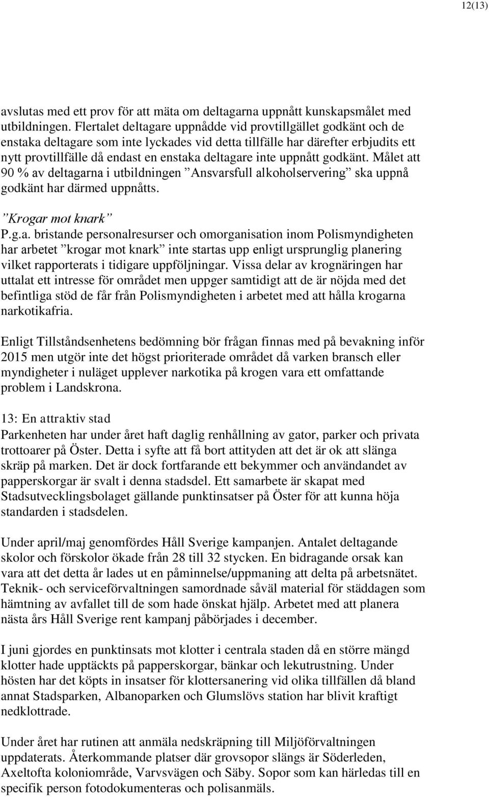 inte uppnått godkänt. Målet at