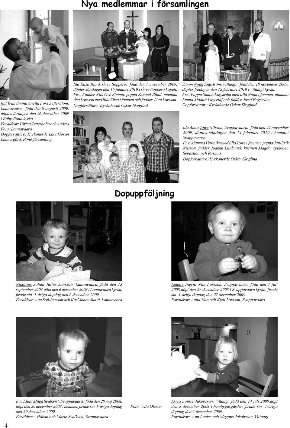 16 januari 2010 i Övre Soppero kapell. Fr.v. Fadder Nils Ove Simma, pappa Samuel Blind, mamma Åsa Larsson med lilla Elisa i famnen och fadder Linn Larsson.