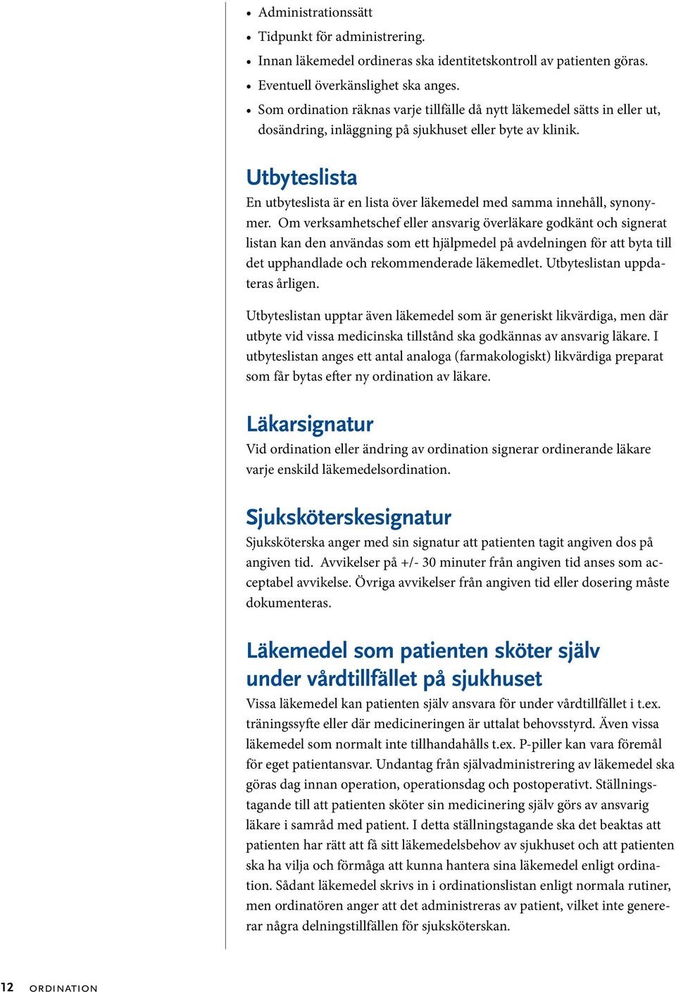Utbyteslista En utbyteslista är en lista över läkemedel med samma innehåll, synonymer.
