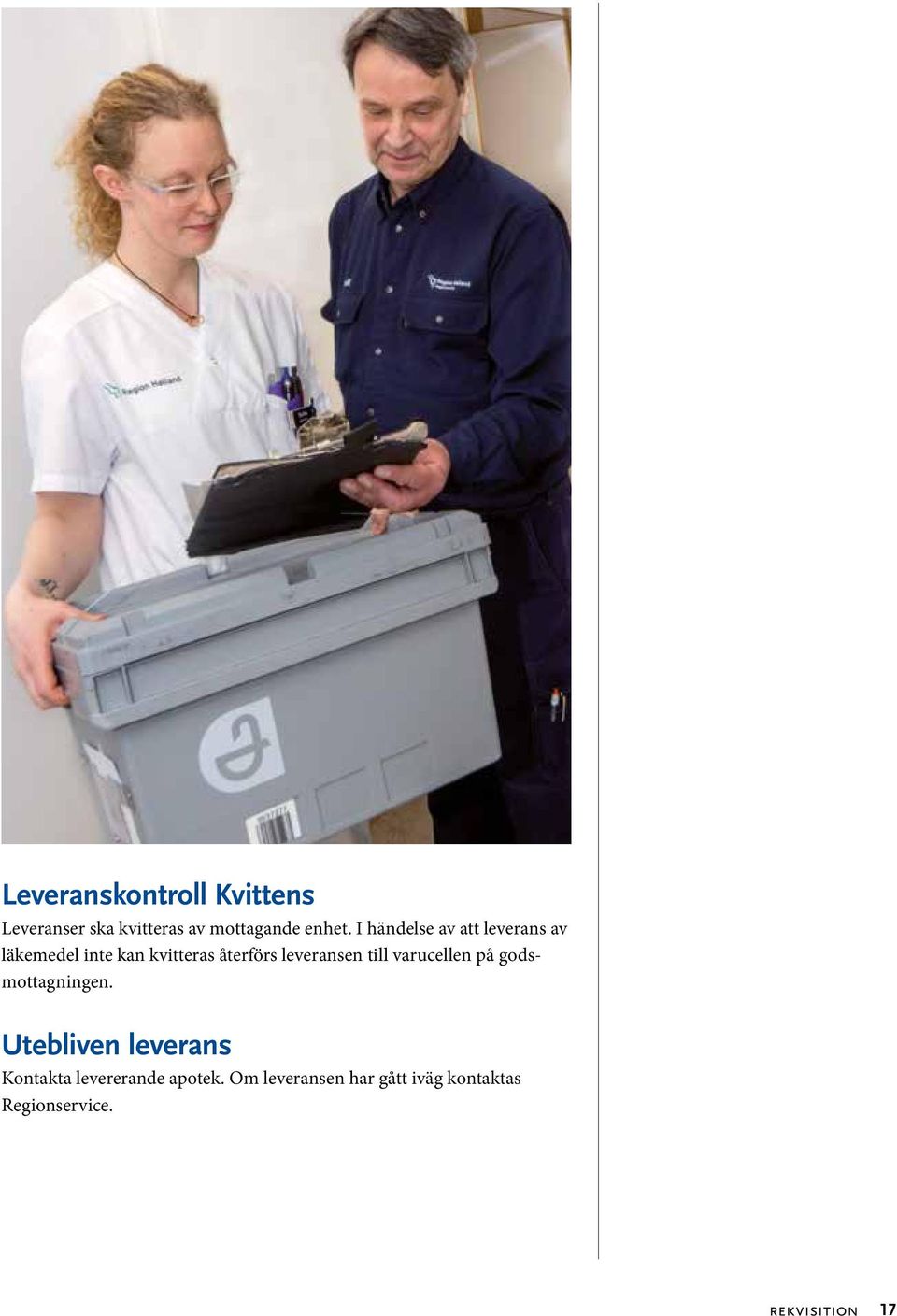 leveransen till varucellen på godsmottagningen.