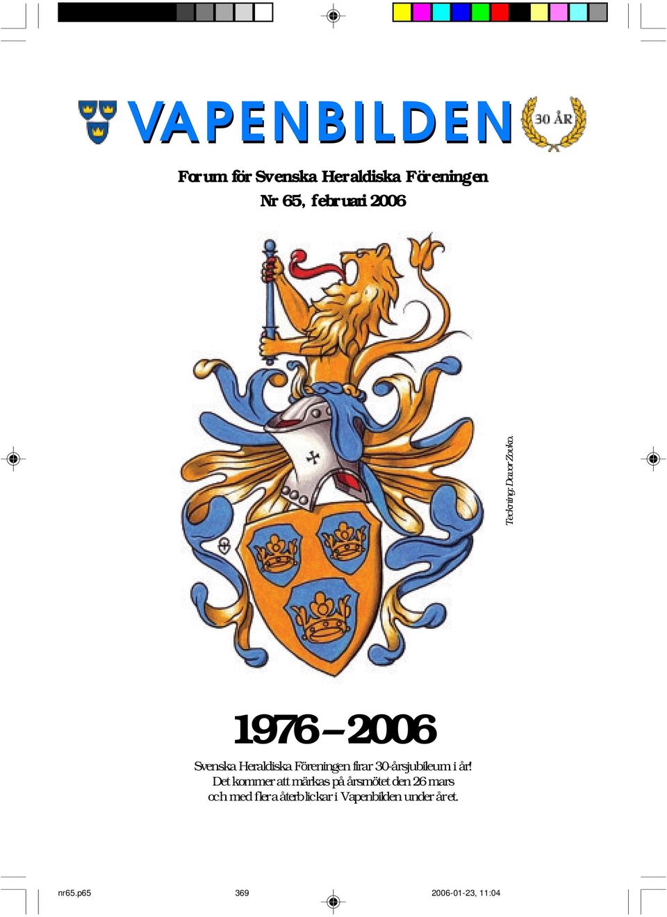 1976 2006 Svenska Heraldiska Föreningen firar 30-årsjubileum i år!