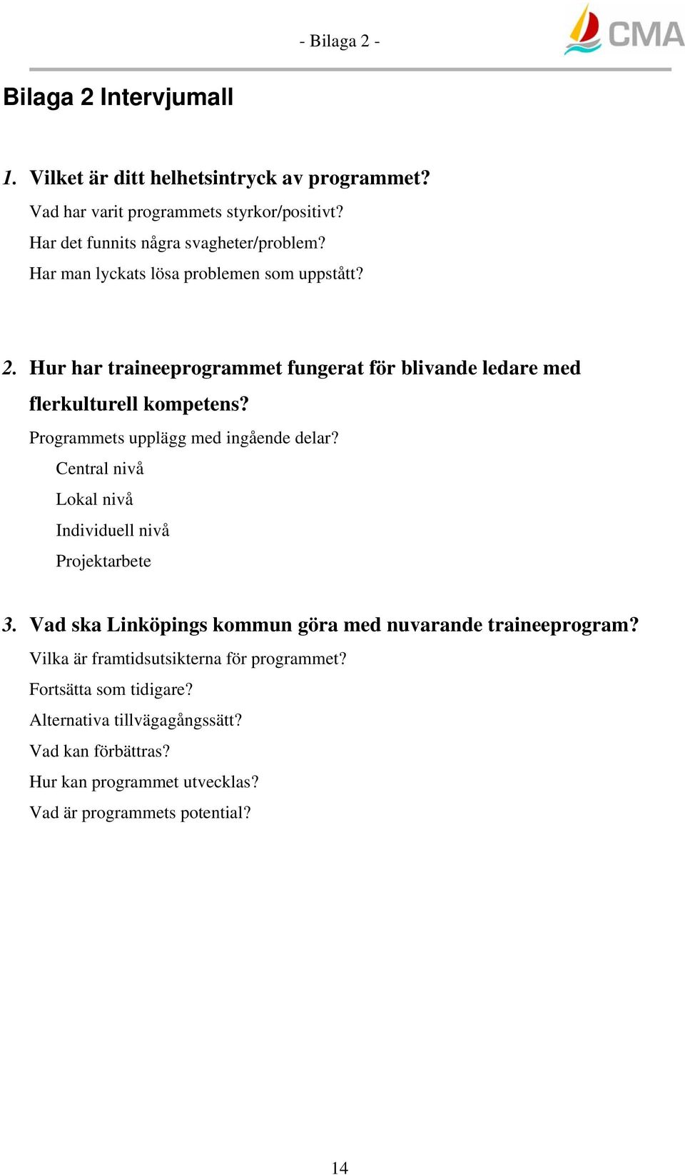 Hur har traineeprogrammet fungerat för blivande ledare med flerkulturell kompetens? Programmets upplägg med ingående delar?