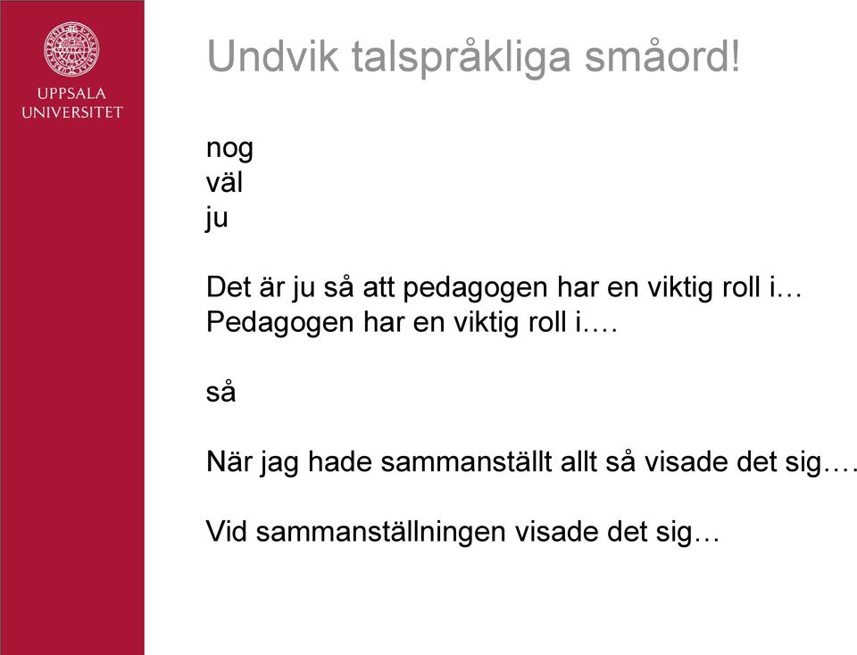 roll i Pedagogen har en viktig roll i.