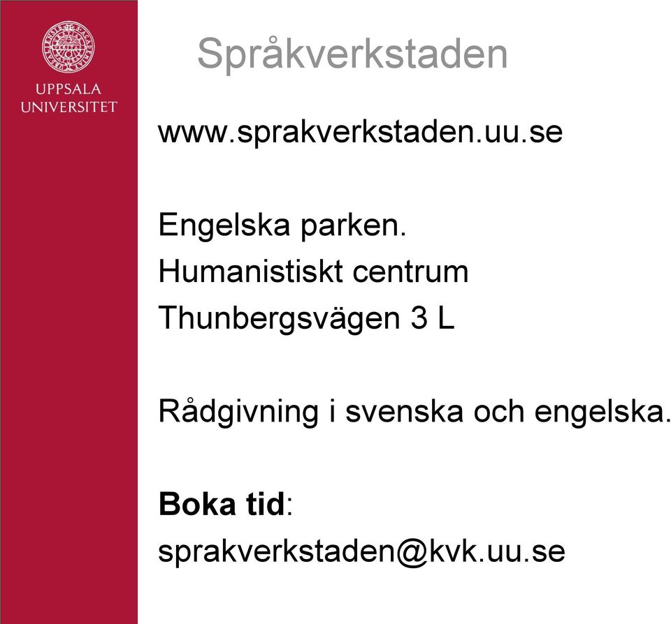 Humanistiskt centrum Thunbergsvägen 3 L