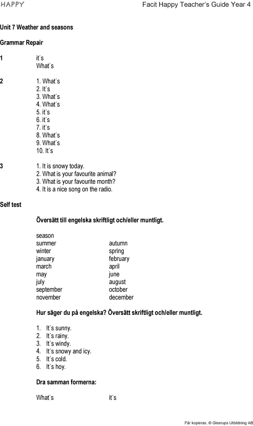 Self test Översätt till engelska skriftligt och/eller muntligt.