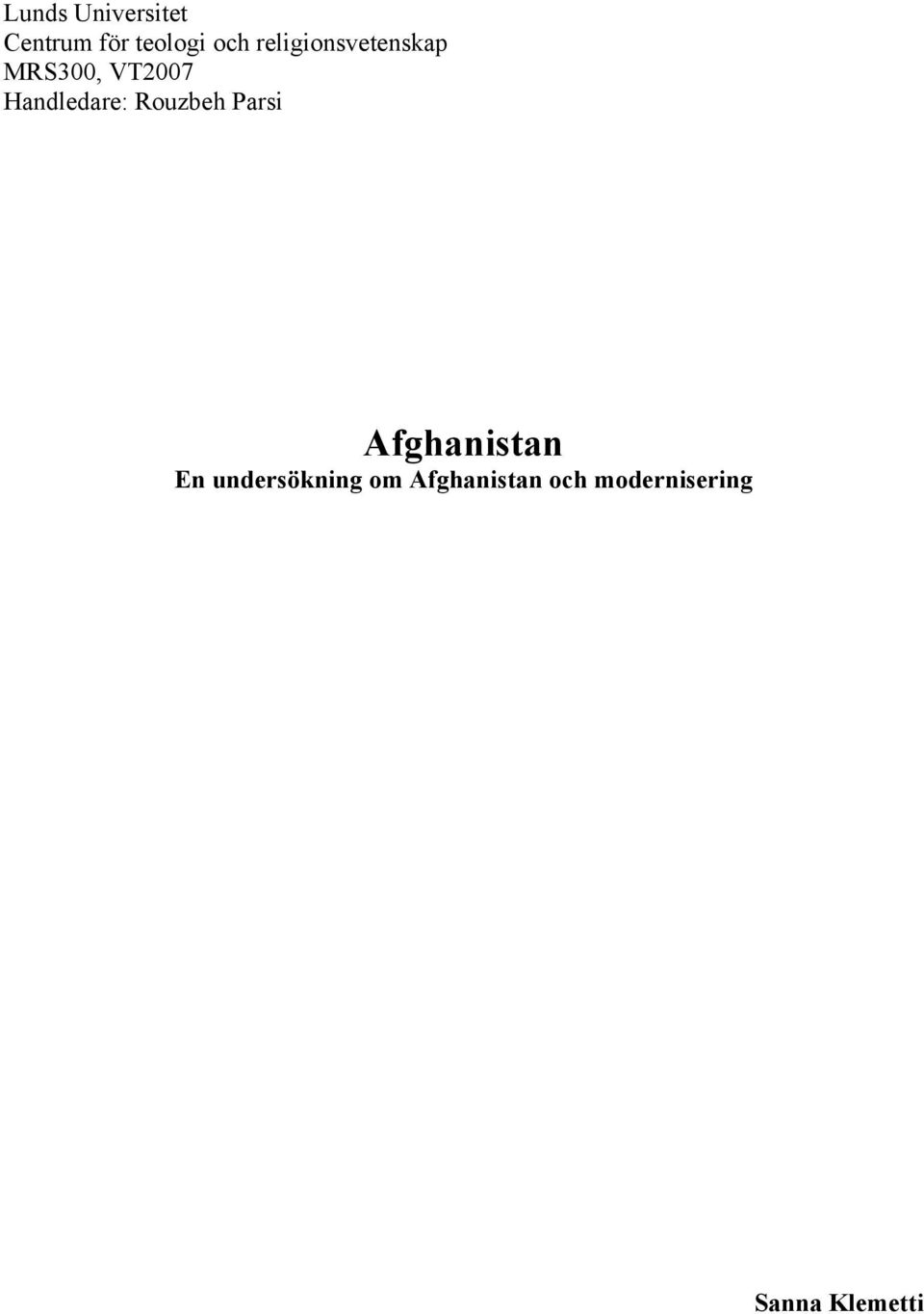Handledare: Rouzbeh Parsi Afghanistan En