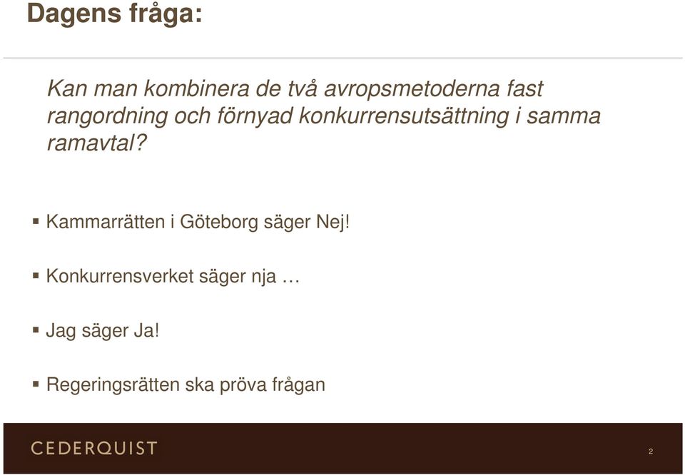 ramavtal? Kammarrätten i Göteborg säger Nej!