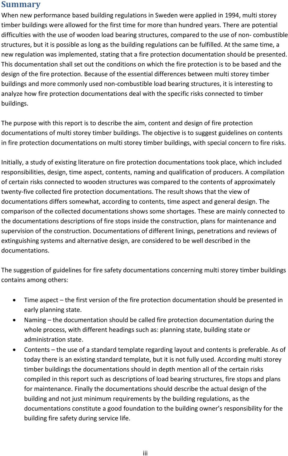 fulfilled. At the same time, a new regulation was implemented, stating that a fire protection documentation should be presented.