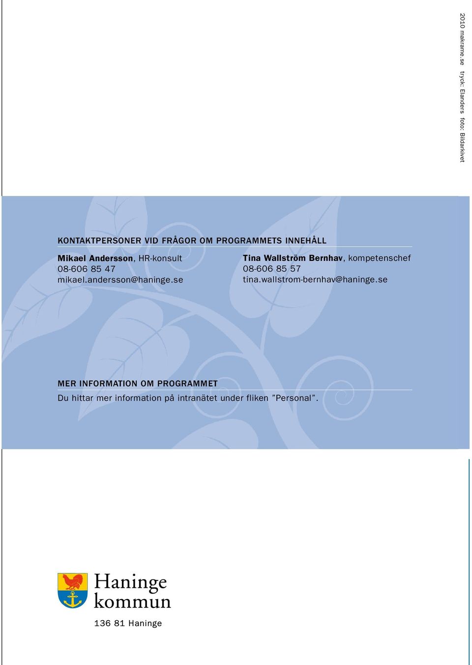 innehåll Mikael Andersson, hr-konsult 08-606 85 47 mikael.andersson@haninge.