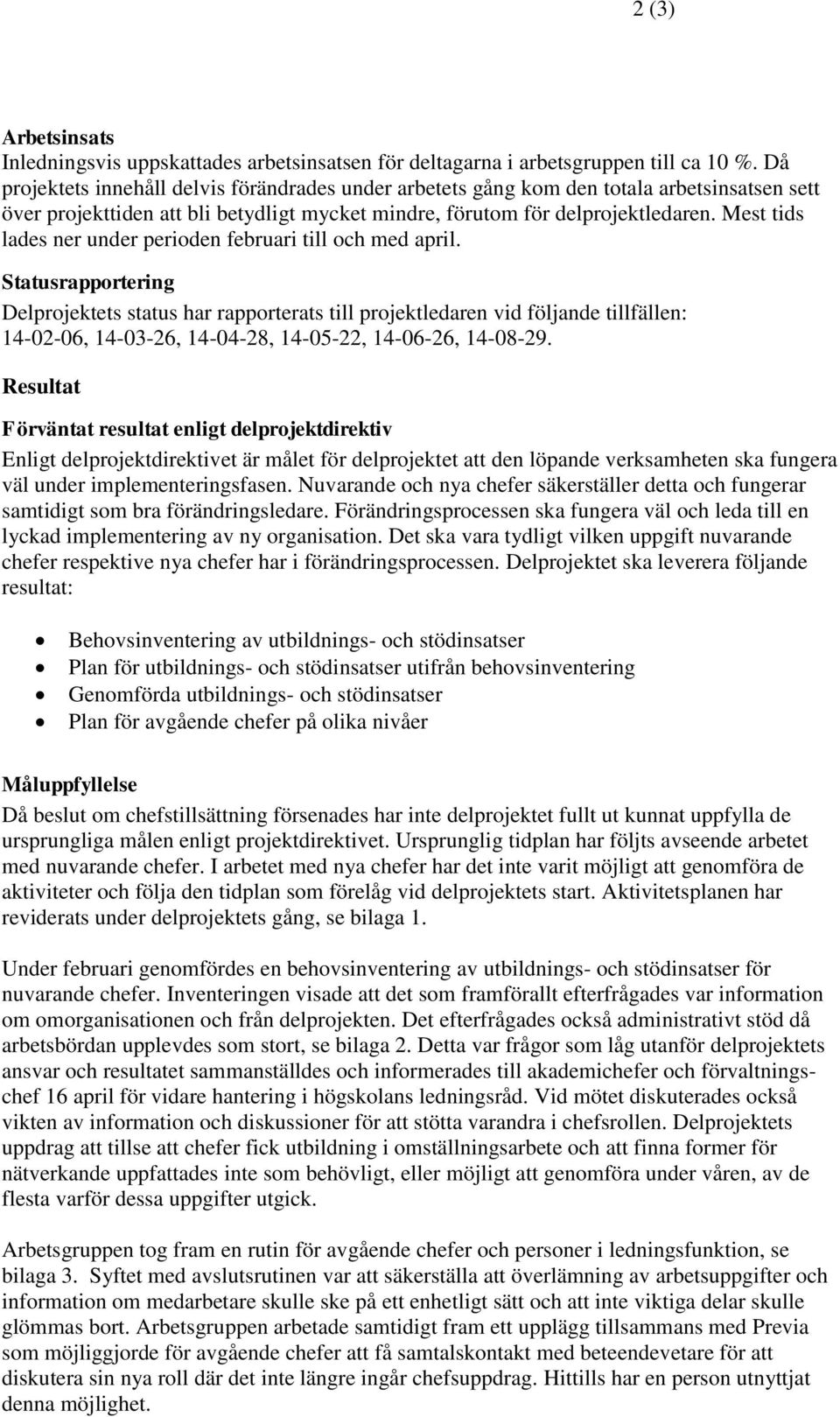 Mest tids lades ner under perioden februari till och med april.