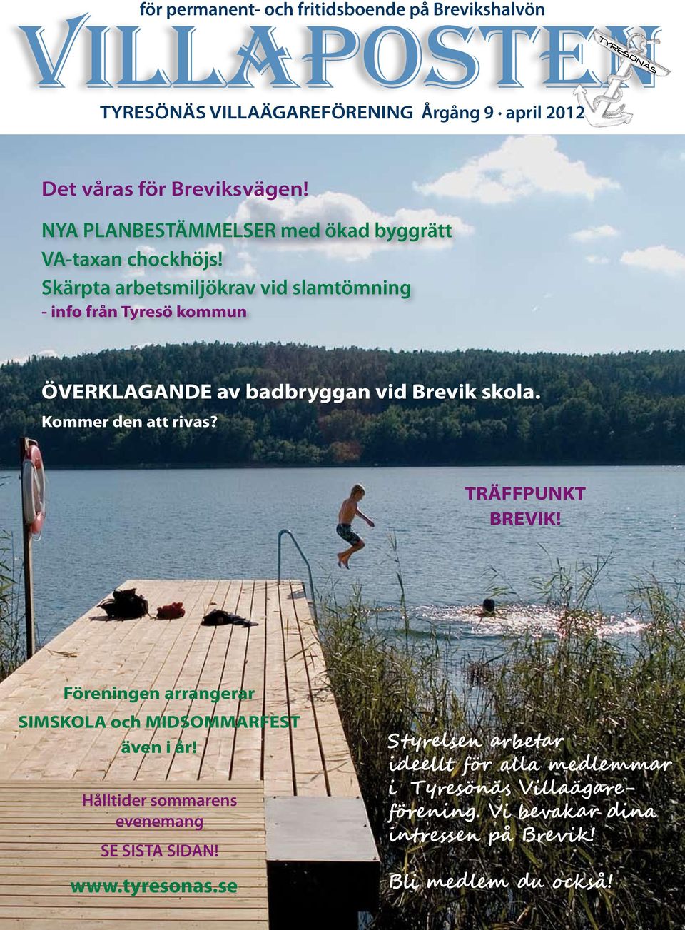 Skärpta arbetsmiljökrav vid slamtömning - info från Tyresö kommun ÖVERKLAGANDE av badbryggan vid Brevik skola. Kommer den att rivas? TRÄFFPUNKT BREVIK!