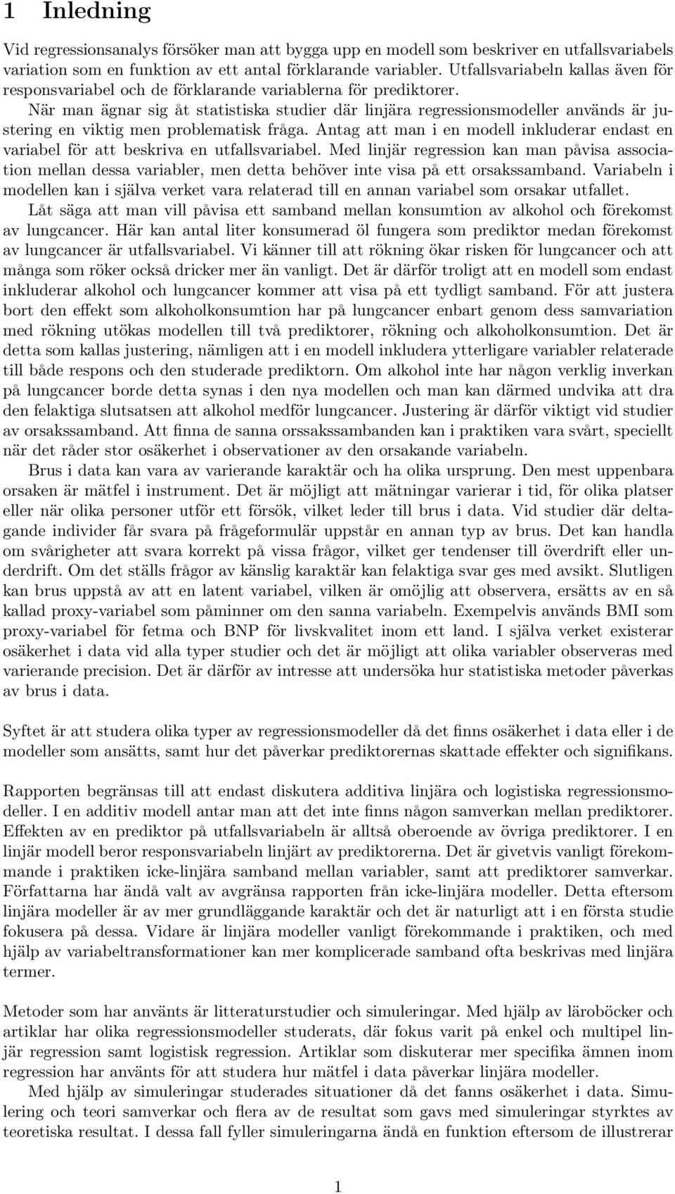 När man ägnar sig åt statistiska studier där linjära regressionsmodeller används är justering en viktig men problematisk fråga.