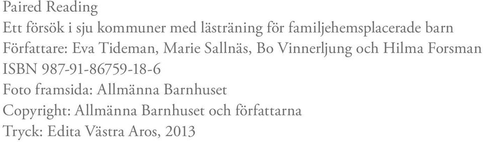 Vinnerljung och Hilma Forsman ISBN 987-91-86759-18-6 Foto framsida: