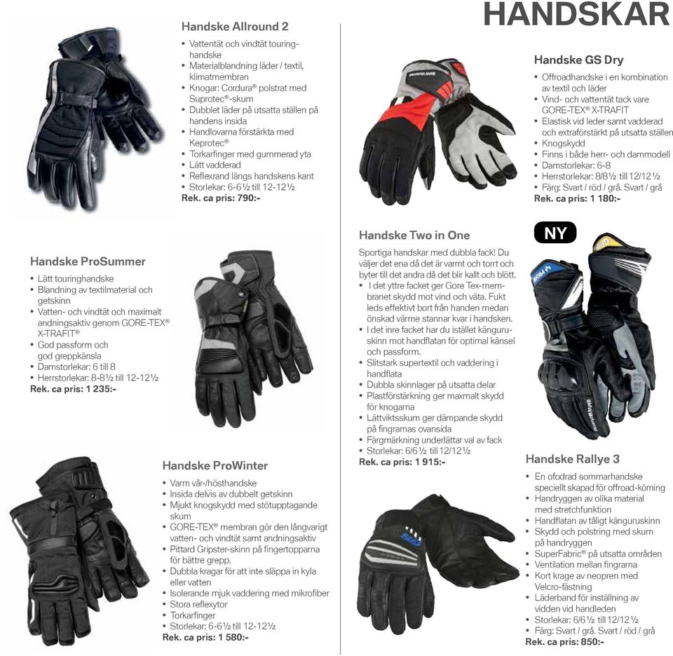 ca pris: 790:- HANDSKAR Handske GS Dry Offroadhandske i en kombination av textil och läder Vind- och vattentät tack vare GORE-TEX X-TRAFIT Elastisk vid leder samt vadderad och extraförstärkt på