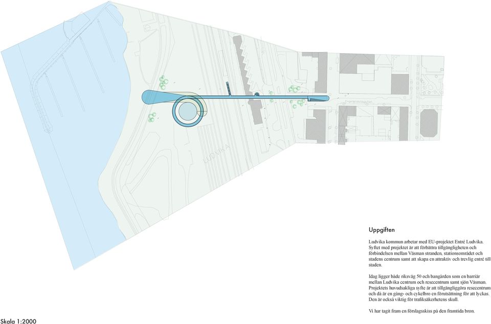 attraktiv och trevlig entré till staden. Idag ligger både riksväg 50 och bangården som en barriär mellan Ludvika centrum och resecentrum samt sjön Väsman.