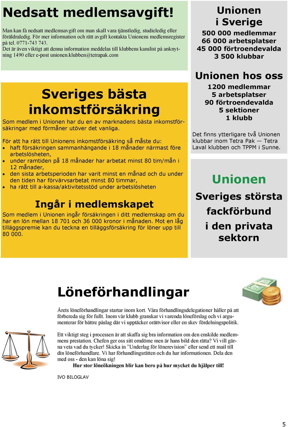 com Sveriges bästa inkomstförsäkring Som medlem i Unionen har du en av marknadens bästa inkomstförsäkringar med förmåner utöver det vanliga.