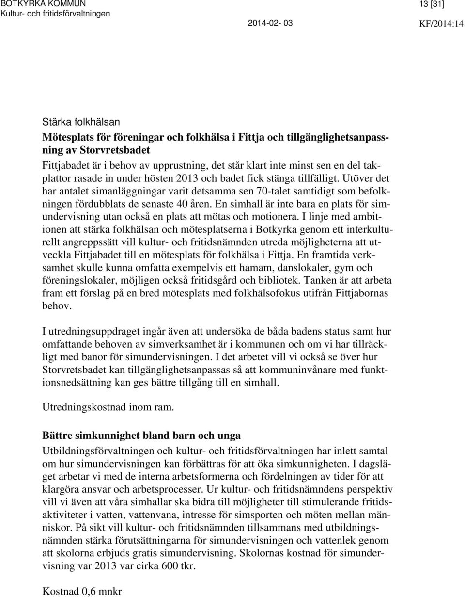 En simhall är inte bara en plats för simundervisning utan också en plats att mötas och motionera.