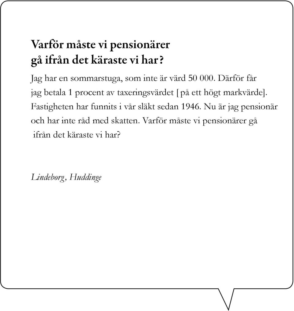 Därför får jag betala 1 procent av taxeringsvärdet [ på ett högt markvärde].