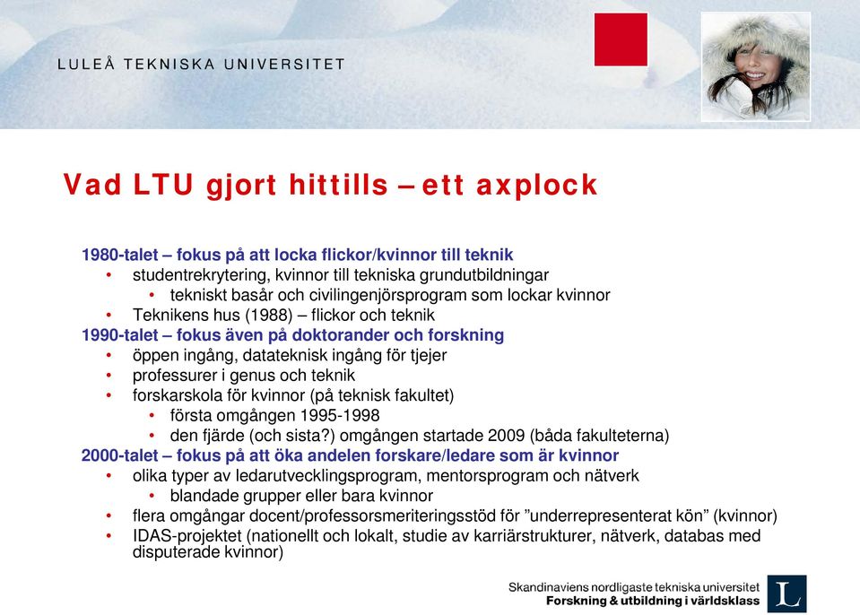 kvinnor (på teknisk fakultet) första omgången 1995-1998 den fjärde (och sista?