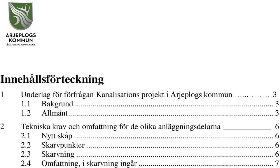 .. 3 2 Tekniska krav och omfattning för de olika anläggningsdelarna 6 2.