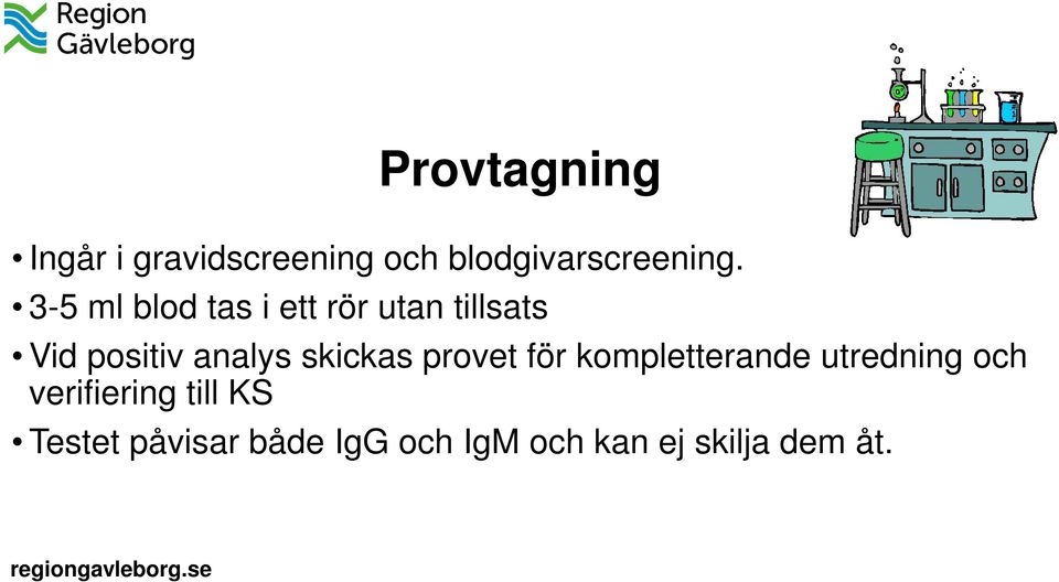 skickas provet för kompletterande utredning och verifiering